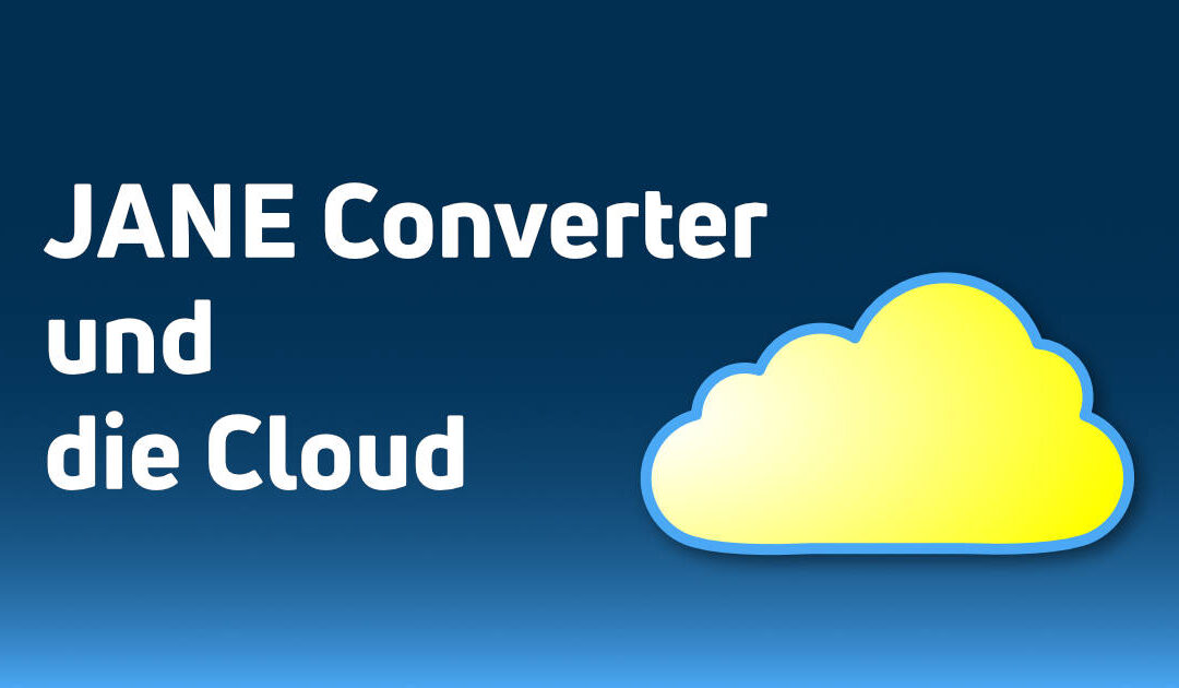 JANE Converter und die Cloud
